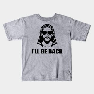 I'll Be Back Kids T-Shirt